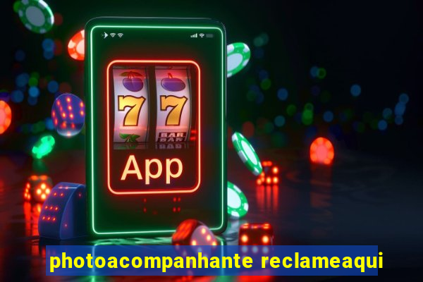 photoacompanhante reclameaqui